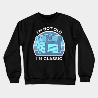 I'm not old, I'm Classic | Floppy | Retro Hardware | Vintage Sunset | '80s '90s Video Gaming Crewneck Sweatshirt